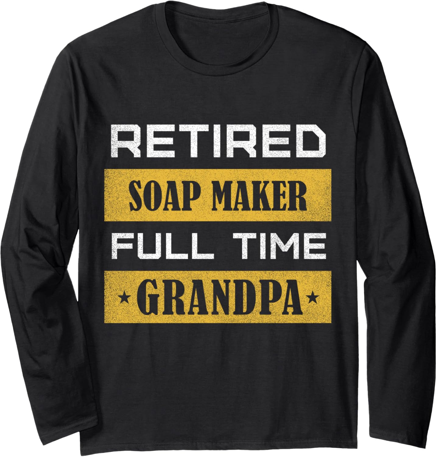 Retired Soap Maker Full Time Grandpa Retirement Long Sleeve