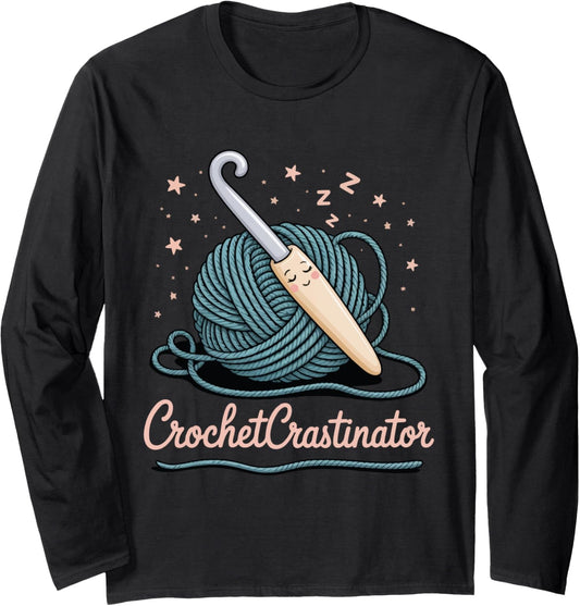 Crochetcrastinator Crochet Crafters Funny Yarn Life Hobby Long Sleeve