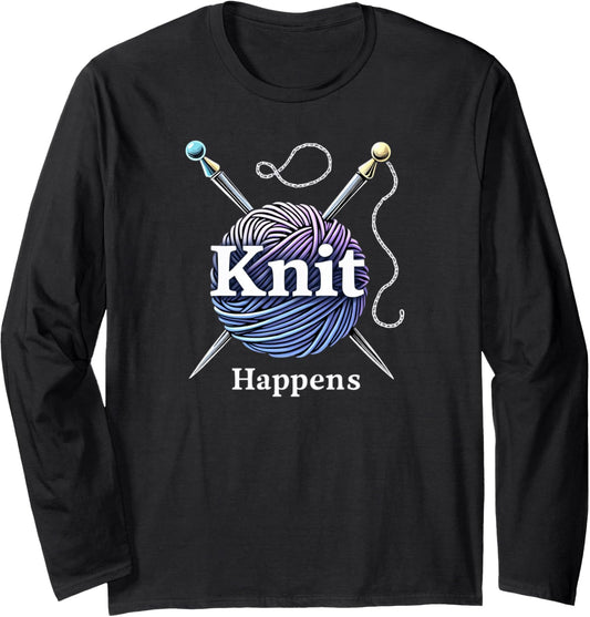 Knit Happens Knitting Crochet Crocheting Yarn Knitter Long Sleeve