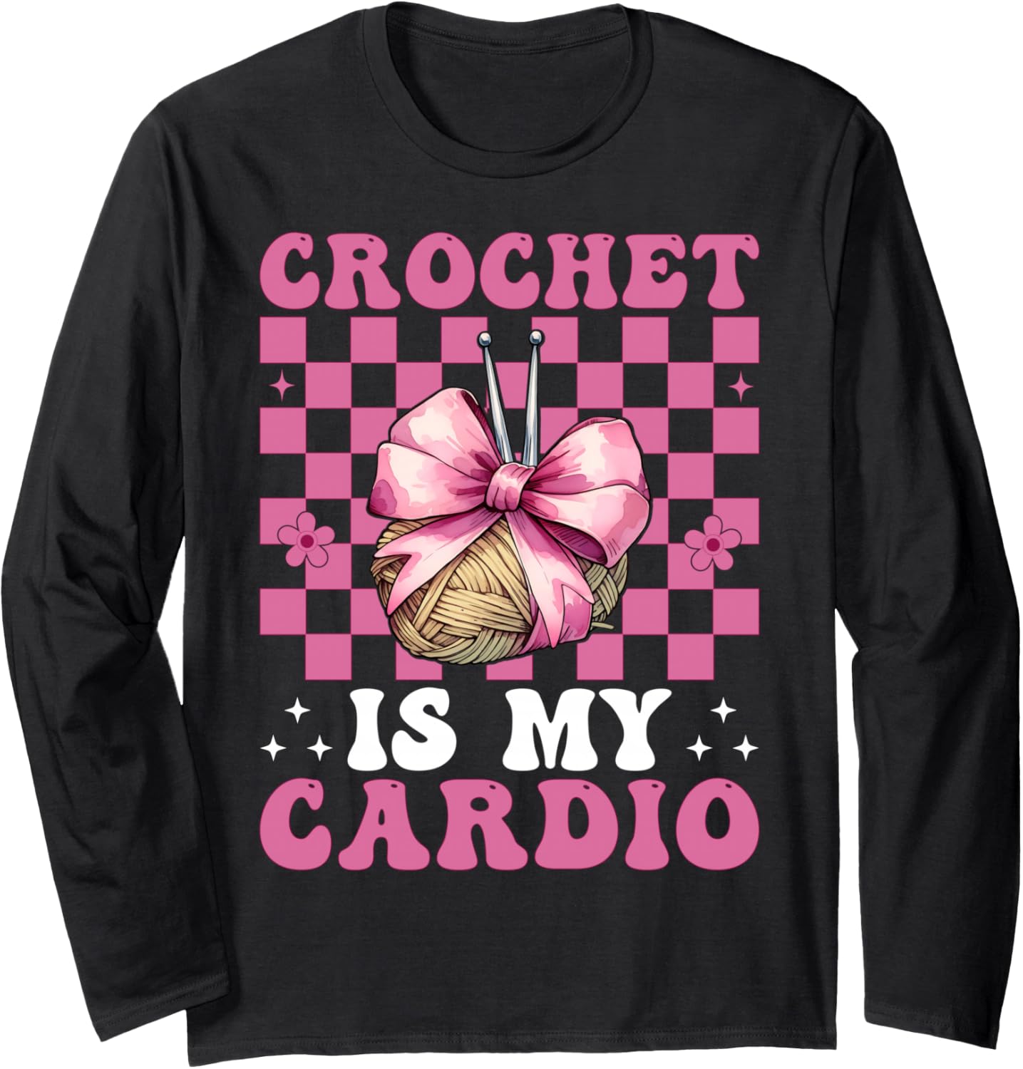 Crochet is My Cardio Crocheting Crocheter Knitting Yarn Girl Long Sleeve