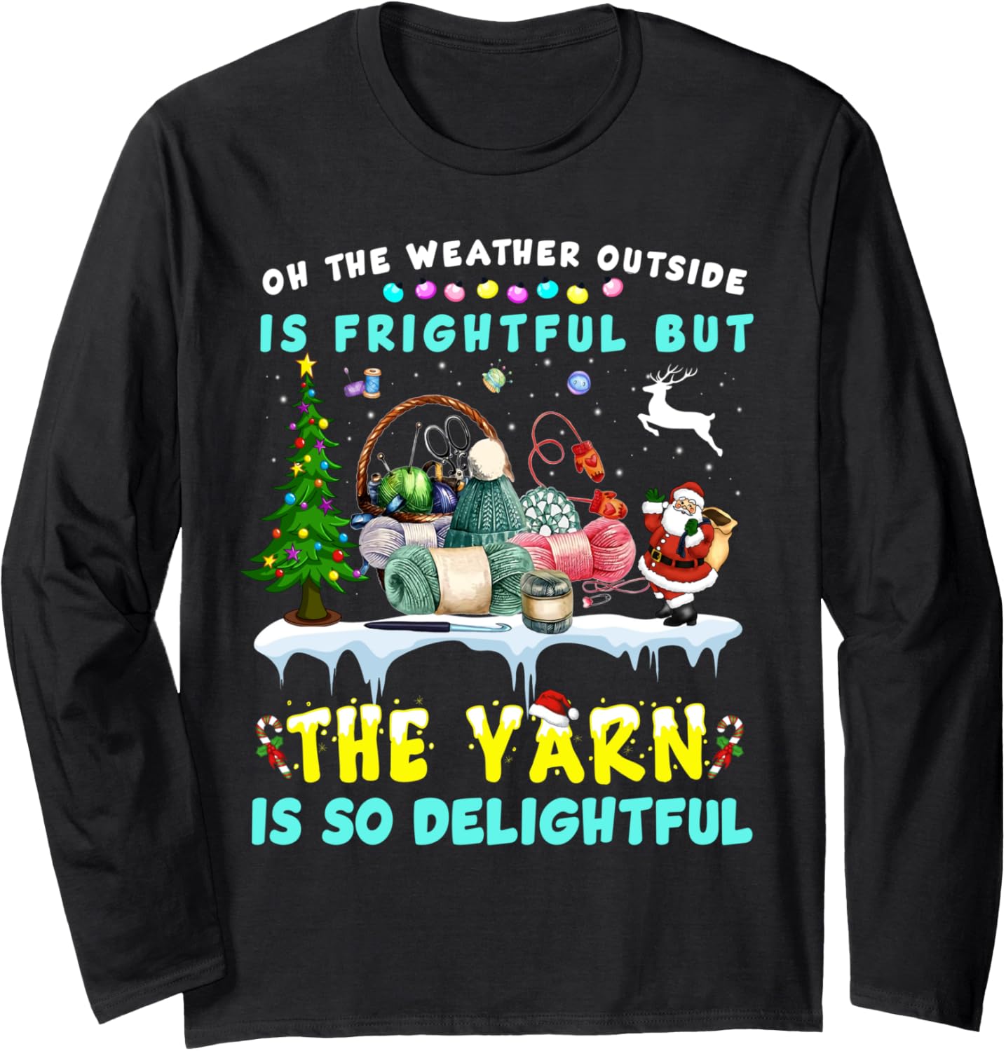 Oh The Weather Outside Is Frightful But The Yarn Long Sleeve