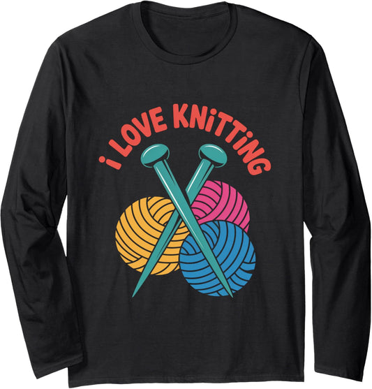 I Love Knitting Yarn Needles Colors Long Sleeve