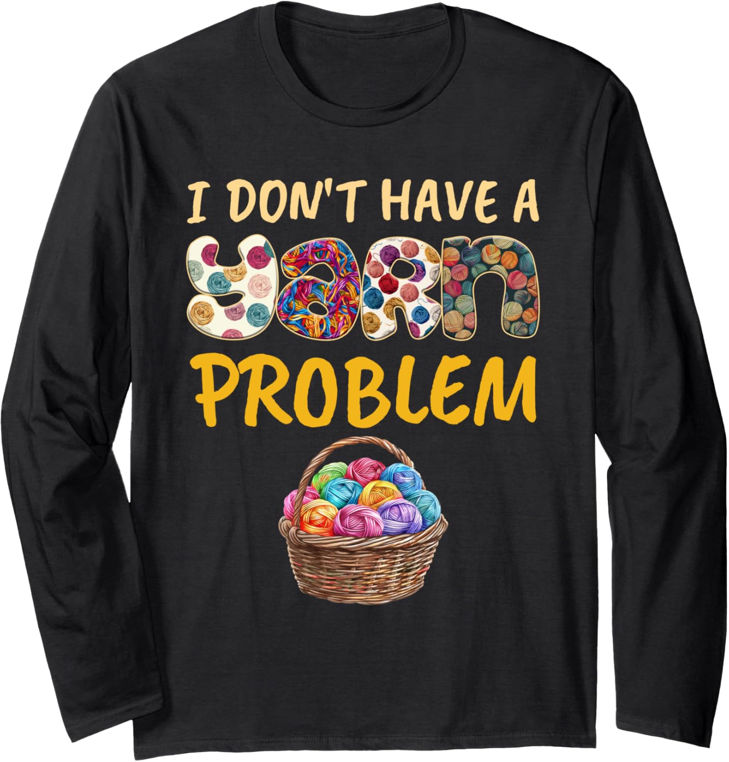 Yarn Collection I DON'T HAVE A YARN PROBLEM Yarn Collector Long Sleeve