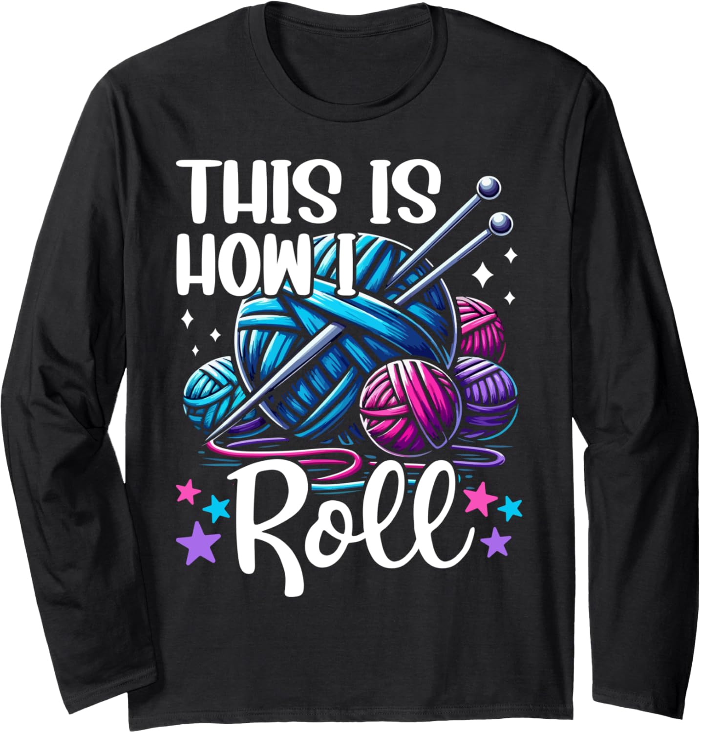 This Is How I Roll Knitting Lover Yarn Enthusiast Crocheting Long Sleeve