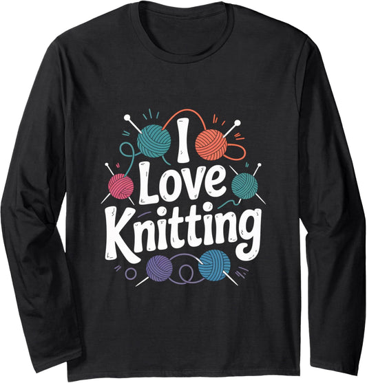 I Love Knitting Enthusiast Yarn Passion Long Sleeve