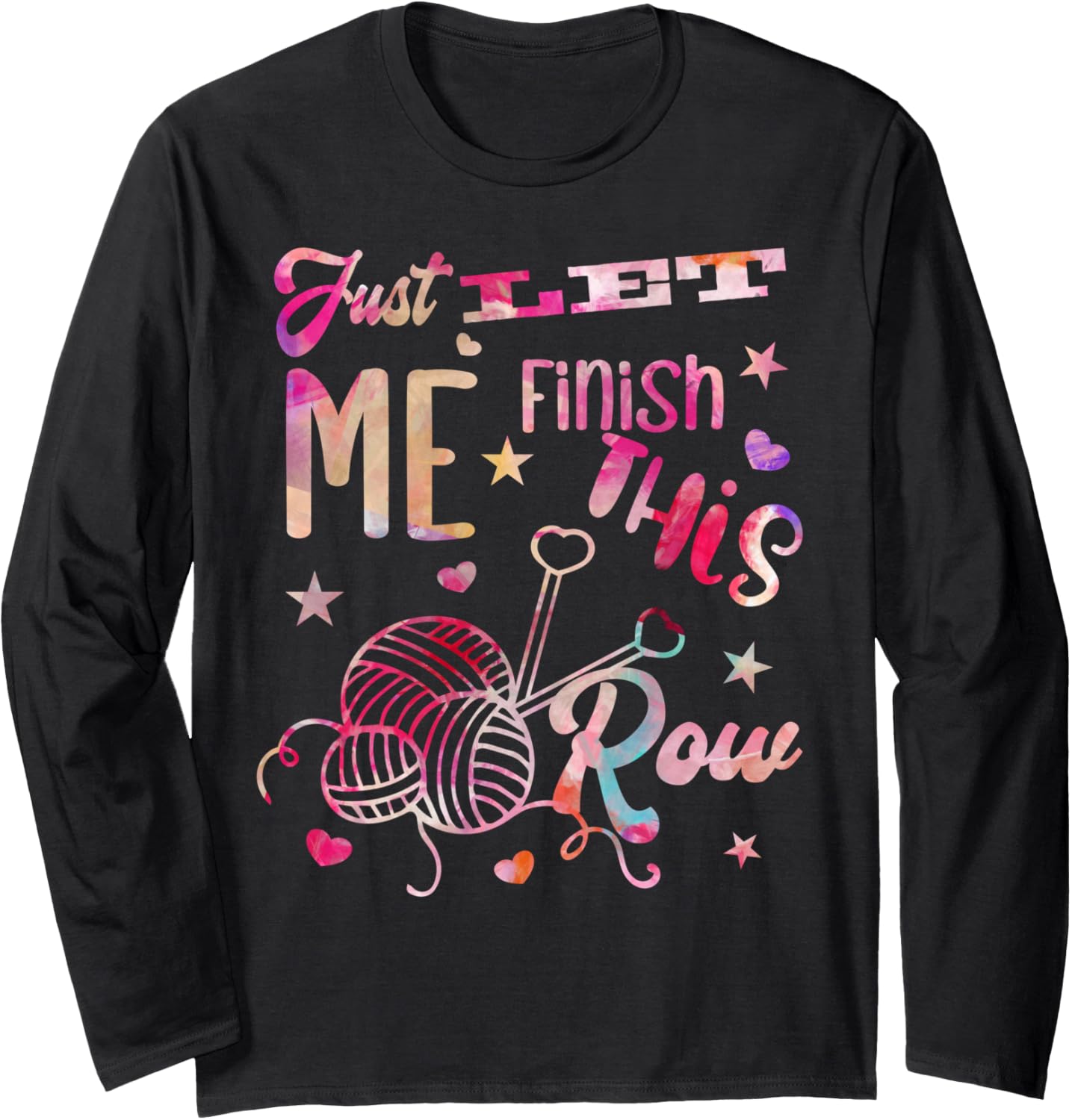 Just Let Me Finish This Row Knitter Knitting Wool Yarn Long Sleeve
