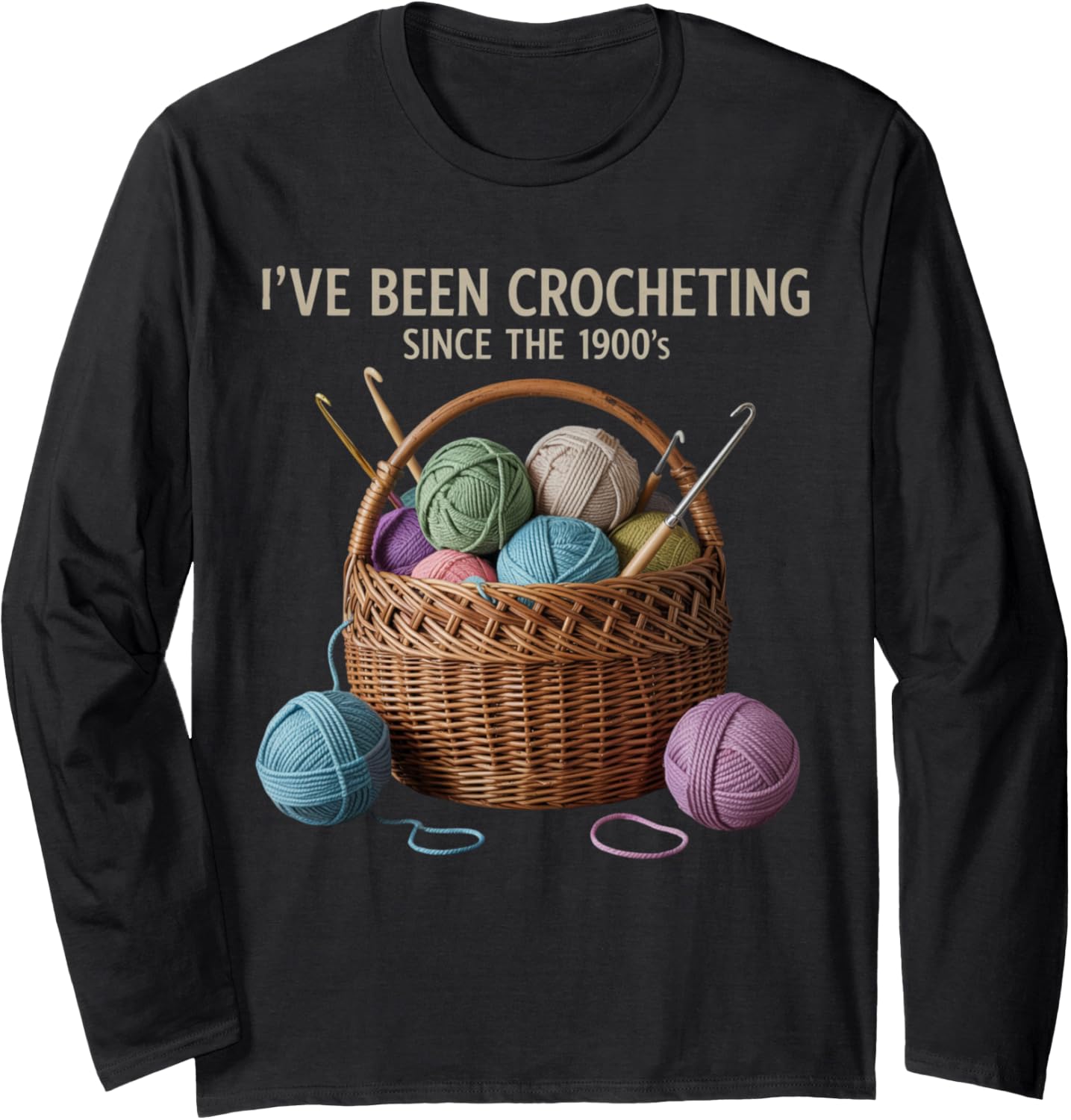 Crochet Yarn Basket Craft Lover Since The 1900s Yarn Knitter Long Sleeve
