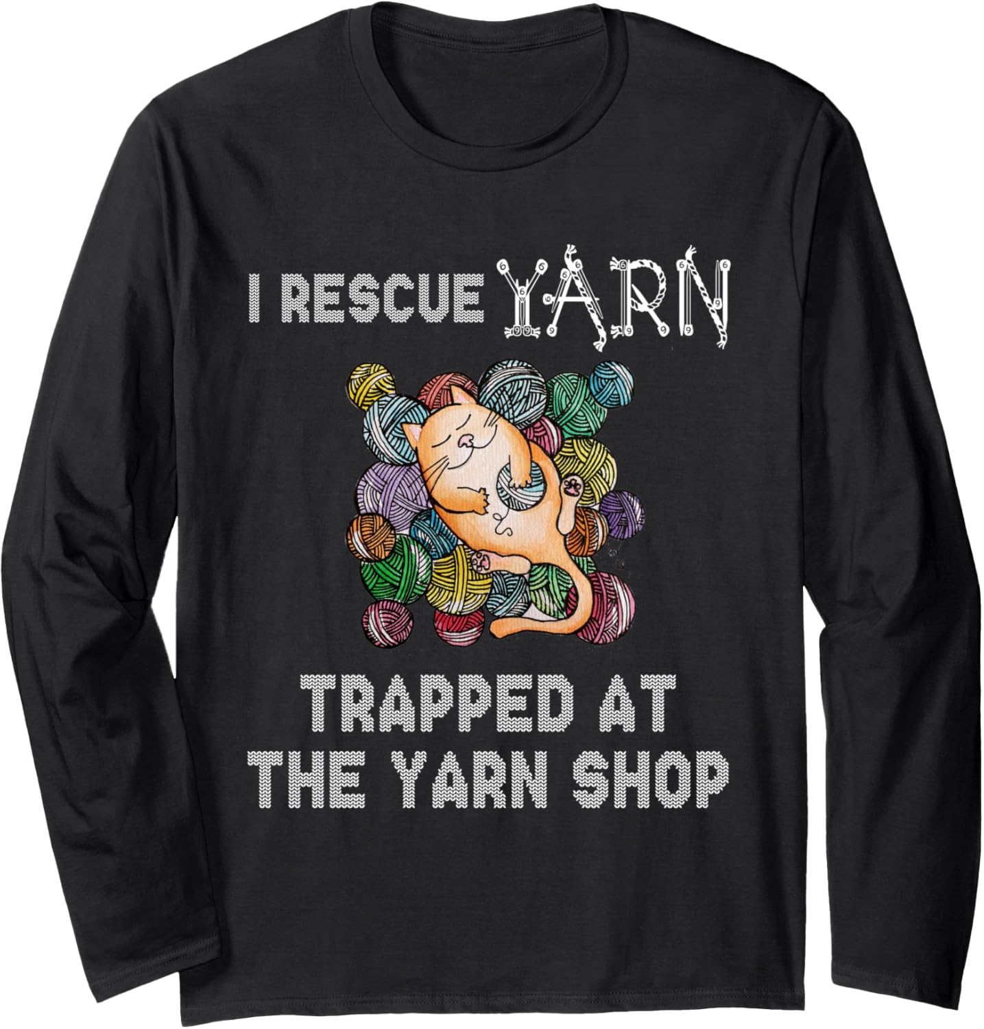 I rescue yarn trapped at the yarn shop. Long Sleeve