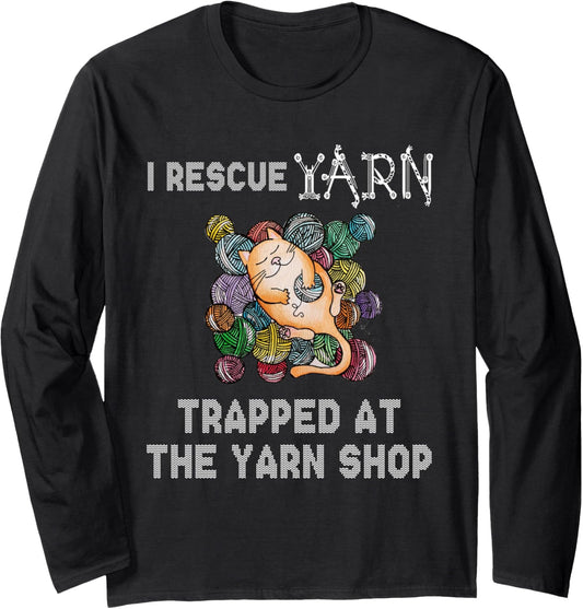 I rescue yarn trapped at the yarn shop. Long Sleeve