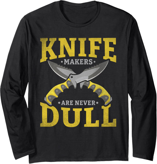 Knife Makers Are Never Dull Steel Workers Knife Makers Long Sleeve
