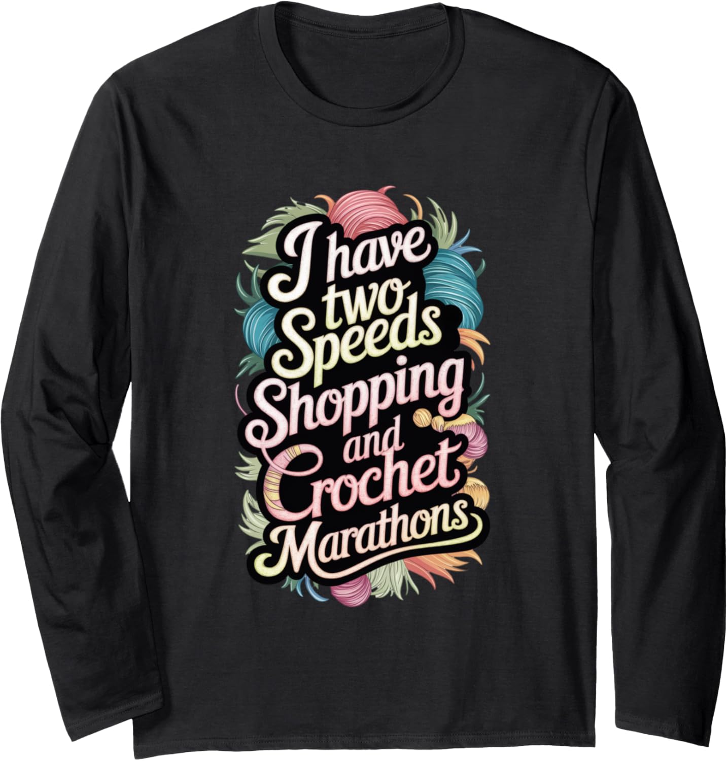 Funny Crochet Lover: Shopping and Yarn Life Long Sleeve