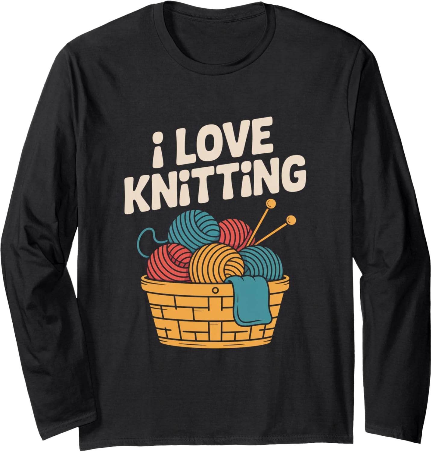 I Love Knitting Yarn Basket Needles Long Sleeve