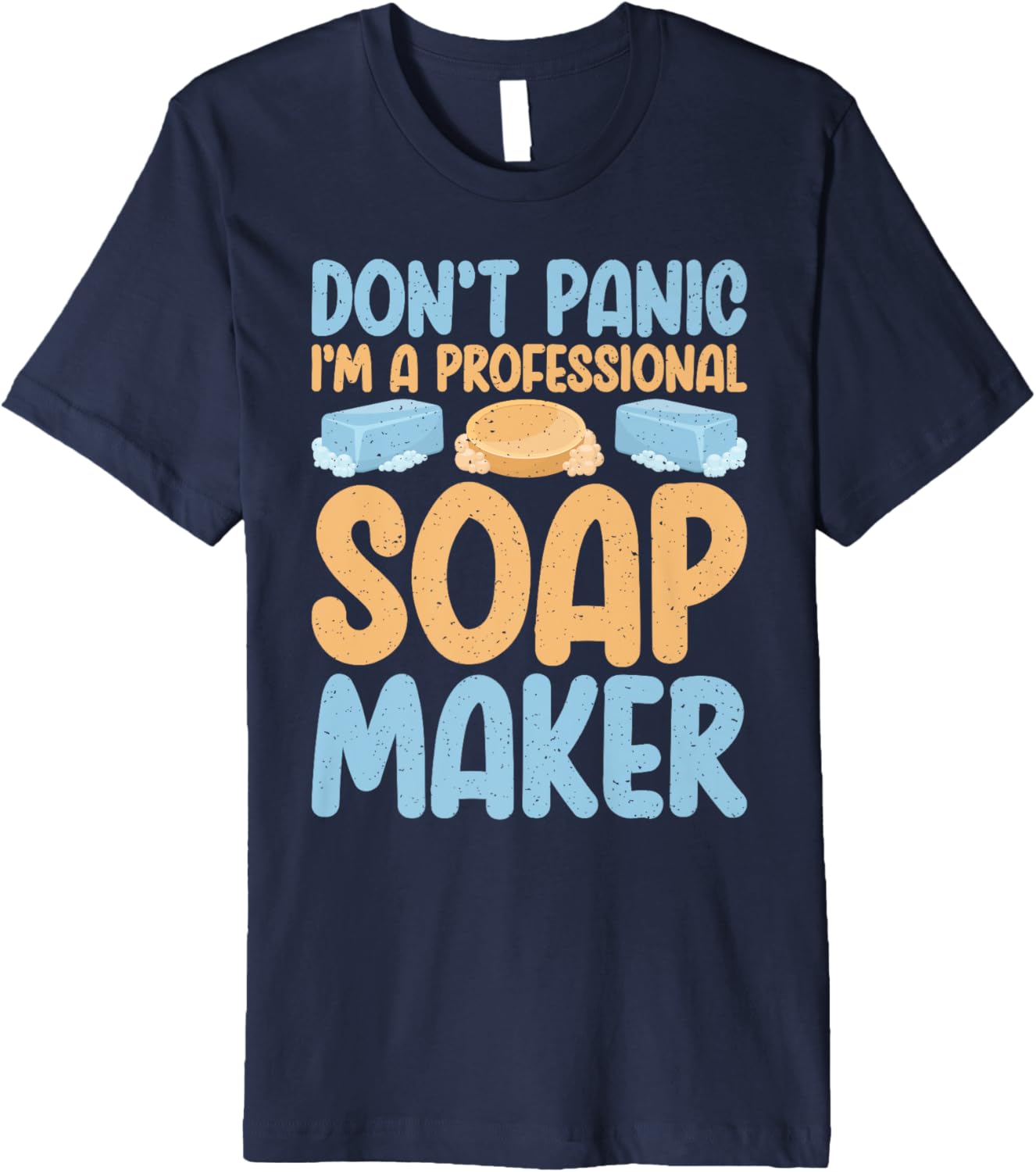 Dont Panic im a professional Soap Maker Soap Making Premium
