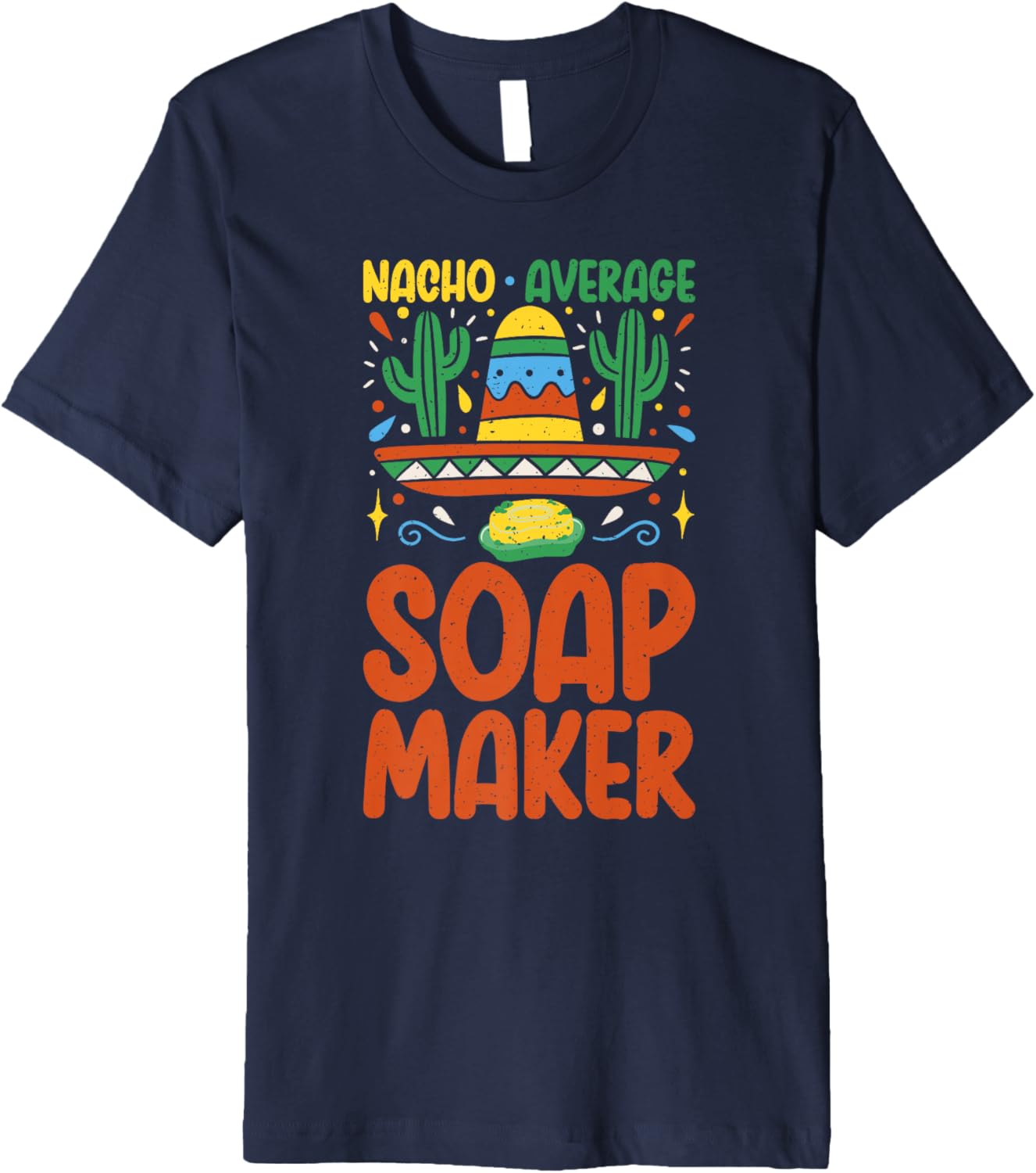 Nacho average Soap Maker Soap Making Premium