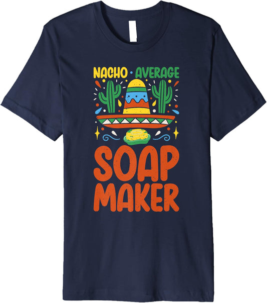 Nacho average Soap Maker Soap Making Premium