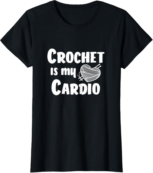 Womens Women Crochet Is My Cardio Crocheting funny saying yarn