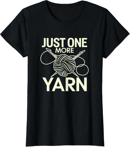 "Just One More Yarn" Crafting Circle Humor