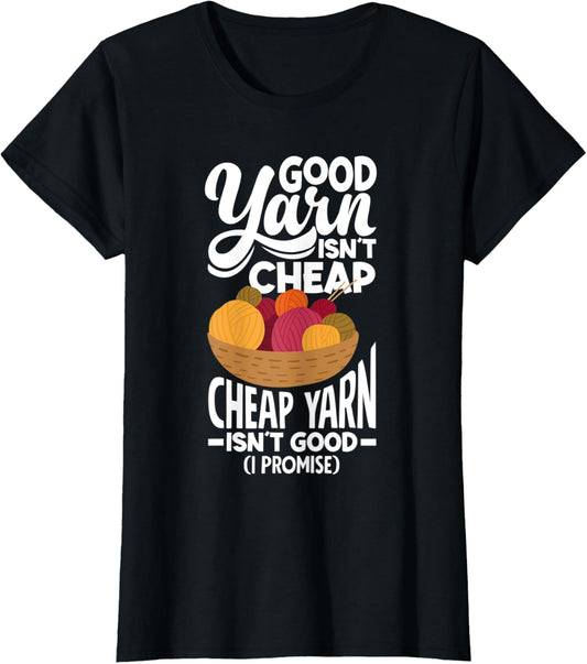Womens Crochet Good Yarn Isn´t Cheap Cheap Yarn Isn´t Good