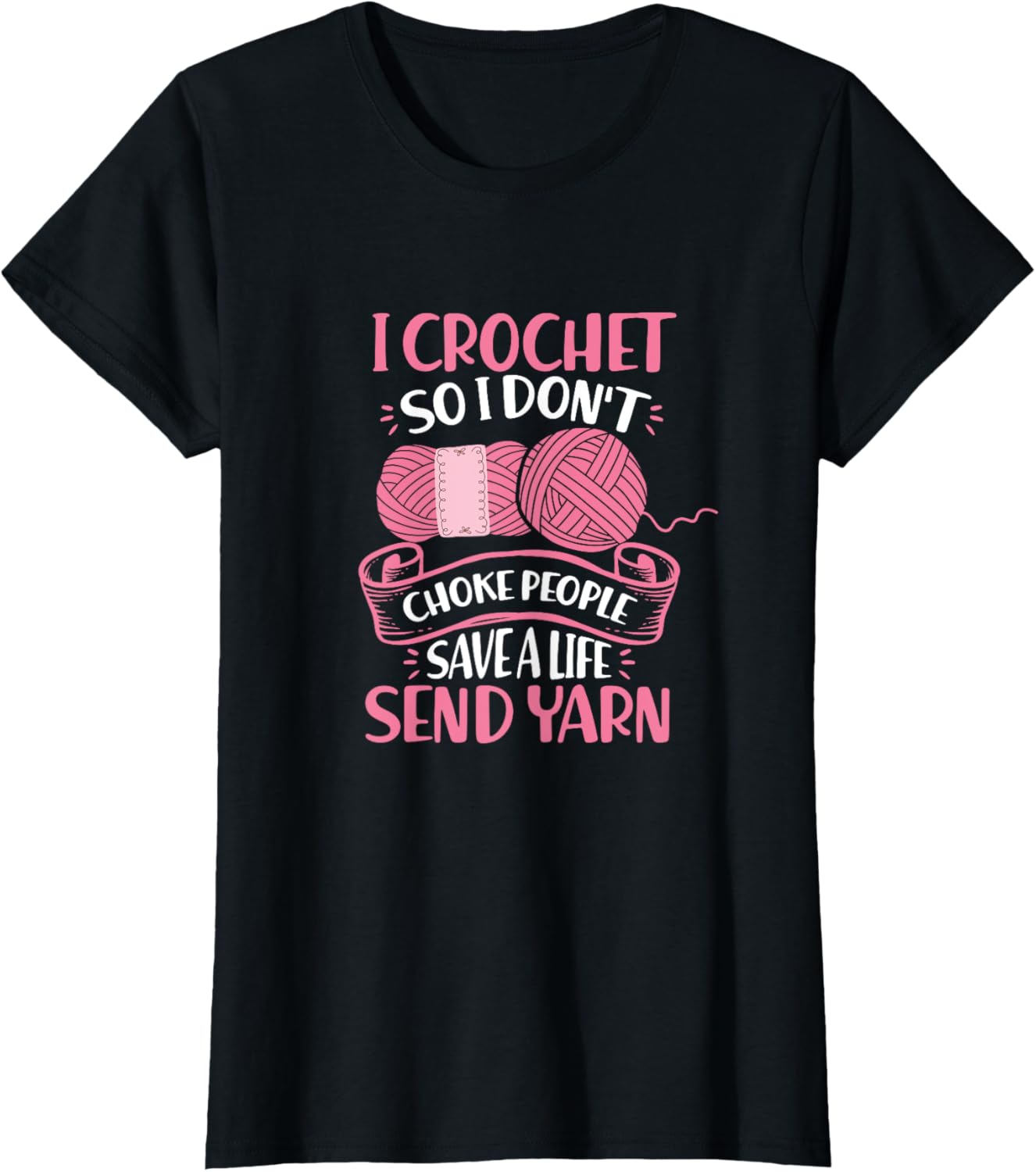 I Crochet So I Don´t Choke People Save Life Send Yarn