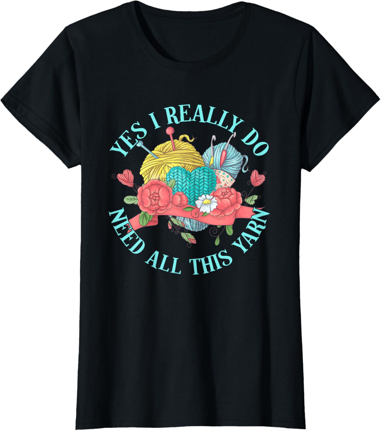 Funny Crochet I Really Do Need All This Yarn Crocheting