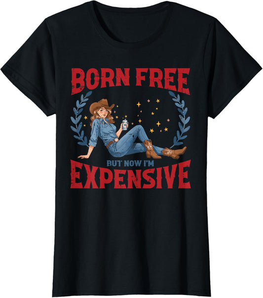 4Th Of July Born Now Expensive Funny Humor Free Women