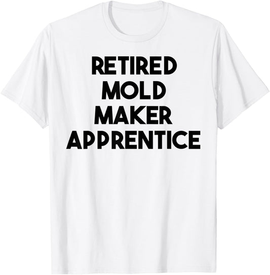 Retired Mold Maker Apprentice
