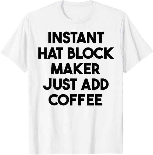 Instant Hat Block Maker Just Add Coffee