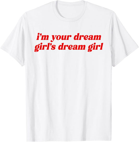 Im Your Dream Girls Dream Retro Girl Aesthetic Y2K Saying