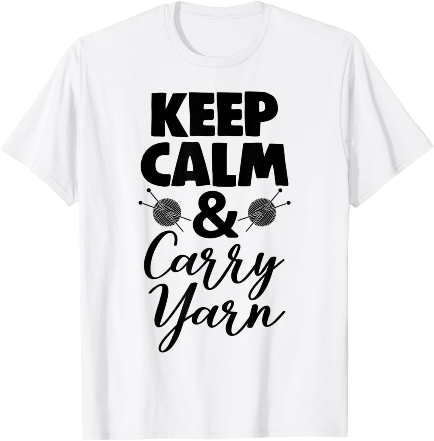 Keep Calm And Carry Yarn Tee Shirt Women Crochet Lover Gifts