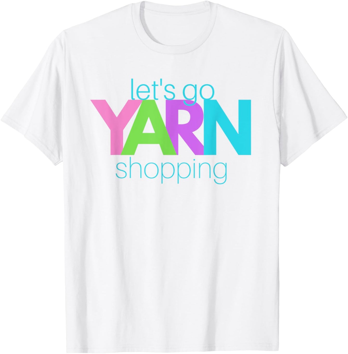 Yarn Lover's T-Shirt: Let's Go Yarn Shopping