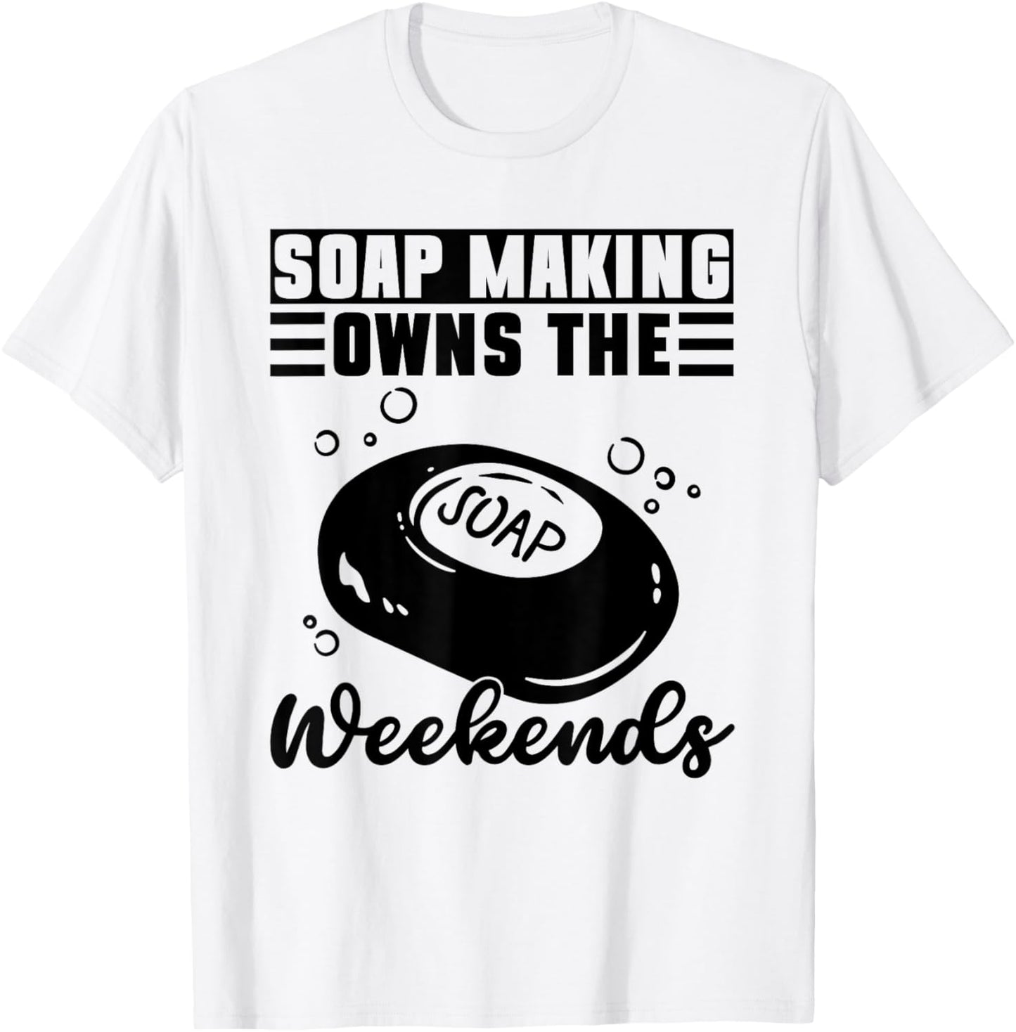 Soap Making Owns The Weekends - Soap Making Soap Maker