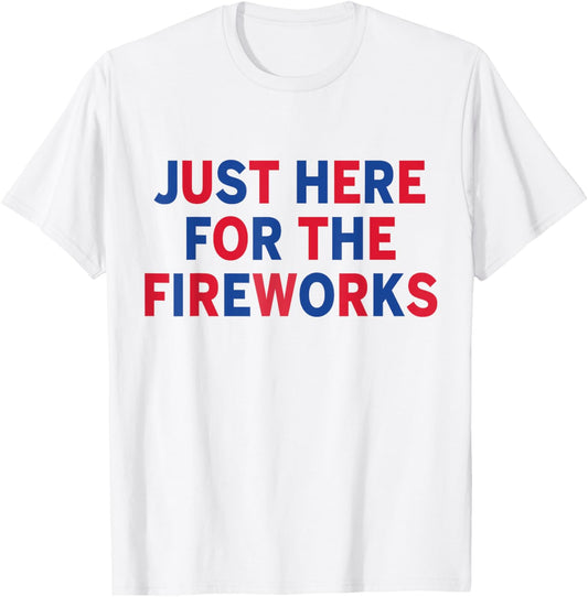 just here for the fireworks funny shirt for couple men women