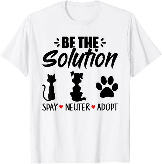 Be The Solution Spay Neuter Adopt Animal Lovers