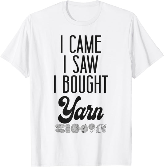 Crocheting Knitting I Came I Saw I Bought Yarn