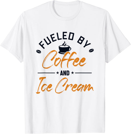 Fueled by Coffee and Ice Cream Gelato Maker Lover Ice Cream