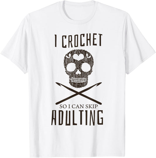 I Crochet So I Can Skip Adulting Yarn Craft Hobby