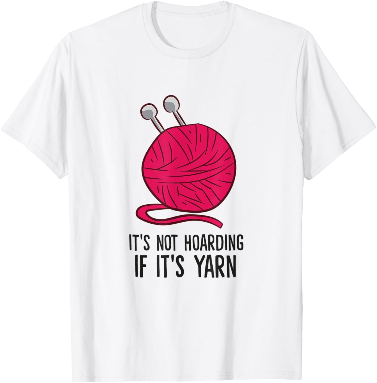 It's Not Hoarding If It's Yarn Crocheting Knitting