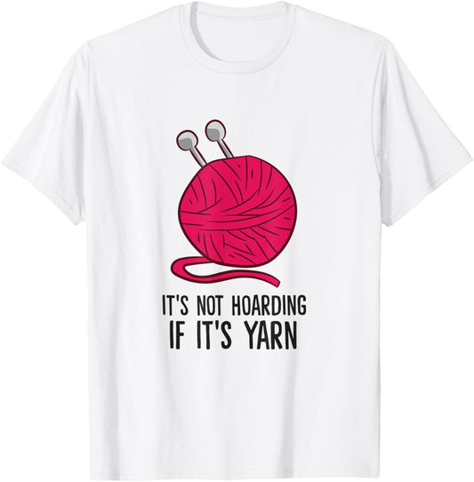 It's Not Hoarding If It's Yarn Crocheting Knitting