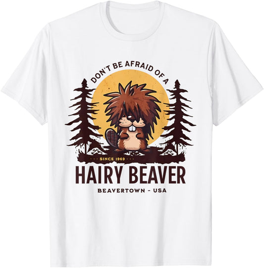 Donu2019T Be Afraid Of A Since 1969 Hairy Beaver Beavertown Usa