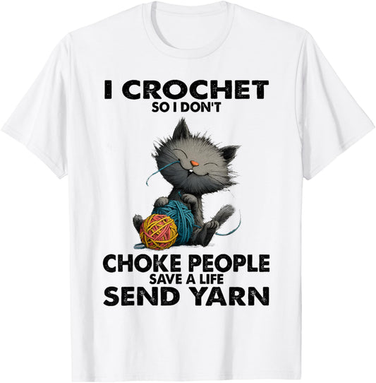 Funny Cat I Crochet So I Don\u2019t Choke People Funny Yarn