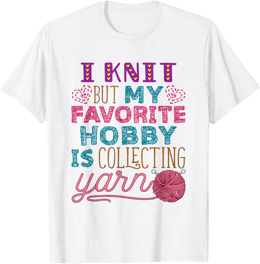 I Knit But My Favorite Hobby Is Collecting Yarn Hoarder