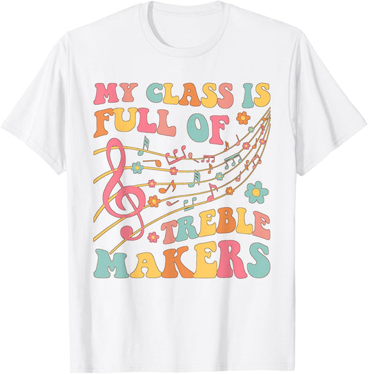 My class is full of treble makers funny music teacher groovy Men Women Girls Kids