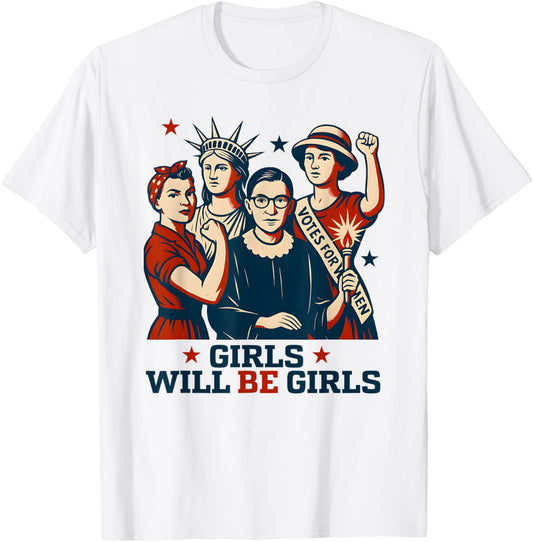 Girl Will Be Girls Patriotic Feminist 4Th Of July Usa Women