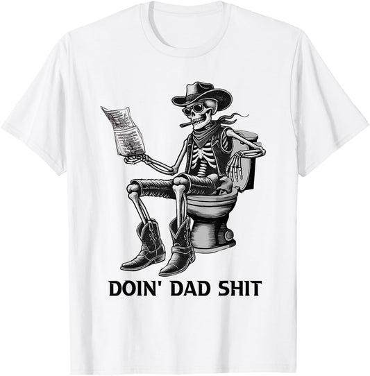 Doin' Dad Sh!t, Funny Skeleton Dad Joke Father's Day Tees