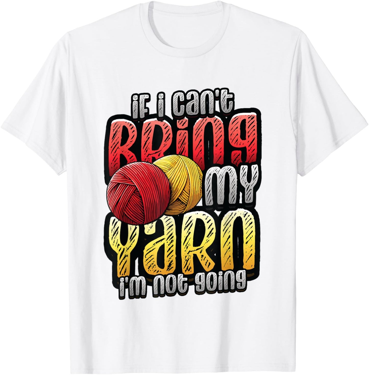 If I Can't Bring My Yarn I'm Not Going Crochet Yarn Lover