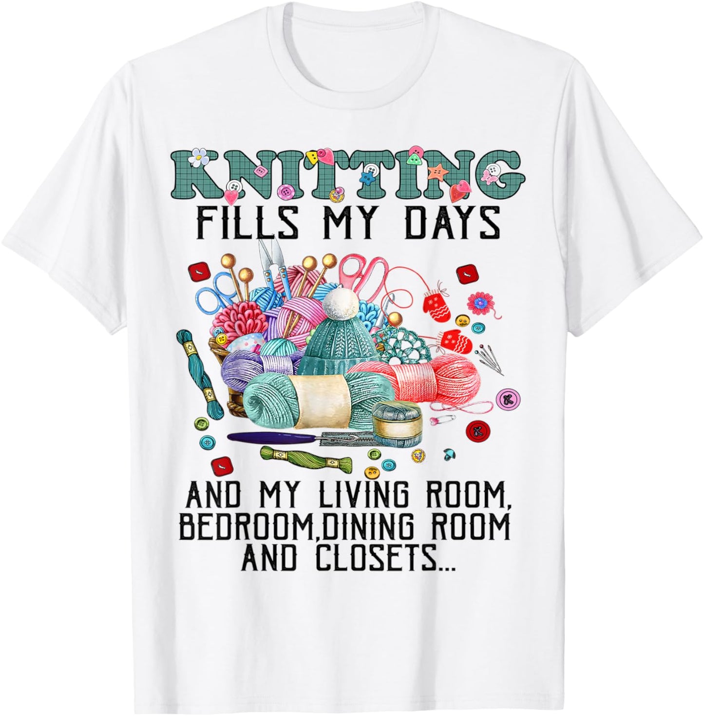 Knitting Fills My Days Knitting and Yarn Lover Tee T-shirt