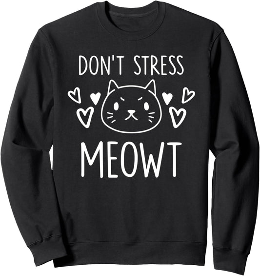 DON'T STRESS MEOWT Funny Cat Mom Pun Sarcastic Kitten Lover Sweatshirt