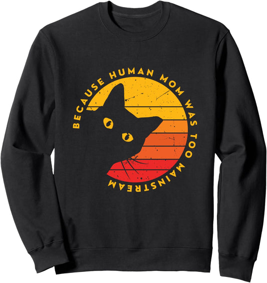 Because Human Mom Was Too Mainstream   Funny Cat Kitten Pun Sweatshirt