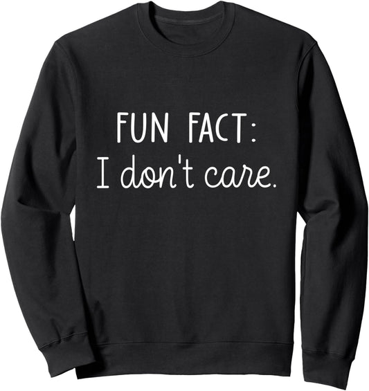 Fun Fact I Don't Care Funny Saying Sarcastic Quote IDGF Sweatshirt