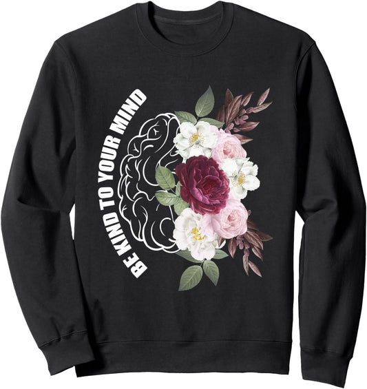 Mental Health Awareness Floral Be Kind To Your Mind Sweatshirt